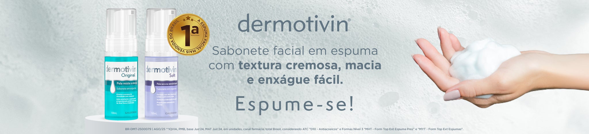 Dermotivin apresenta seu sabonete facial em espuma cremosa e de fácil enxágue. A imagem mostra duas versões do produto, Original para pele mista a oleosa e Soft para pele seca ou sensível, ao lado de uma mão com espuma. Um selo dourado indica que é a espuma facial mais vendida no Brasil.